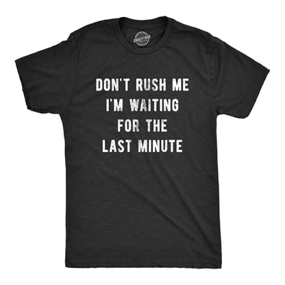 Funny Mens Shirts Sarcastic Tees with Funny Sayings and Cool Designs for Guys - color: Heather Black - Dont Rush, size: Small