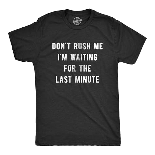 Funny Mens Shirts Sarcastic Tees with Funny Sayings and Cool Designs for Guys - color: Heather Black - Dont Rush, size: Medium