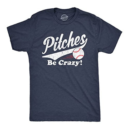 Mens Pitches Be Crazy T Shirt Funny Saying Baseball Graphic Novelty Tee for Guys - size: Small