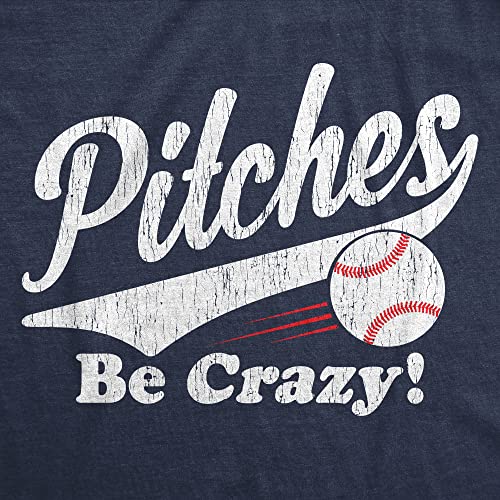 Mens Pitches Be Crazy T Shirt Funny Saying Baseball Graphic Novelty Tee for Guys - size: X-Large