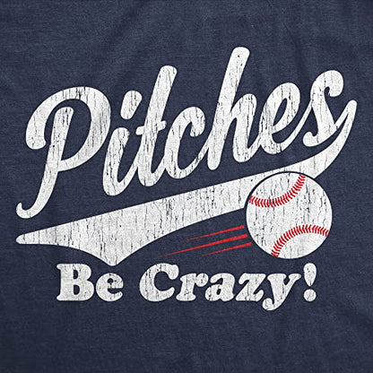 Mens Pitches Be Crazy T Shirt Funny Saying Baseball Graphic Novelty Tee for Guys - size: 3X-Large